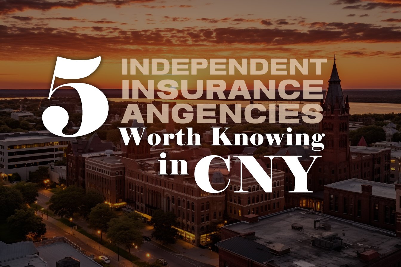 5 Independent Insurance Agencies Worth Knowing in Central New York