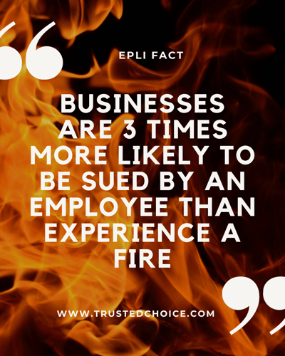 Businesses are 3 times more likely to be sued by an employee than experience a fire