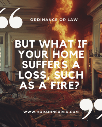 But what if your home suffers a loss, such as a fire