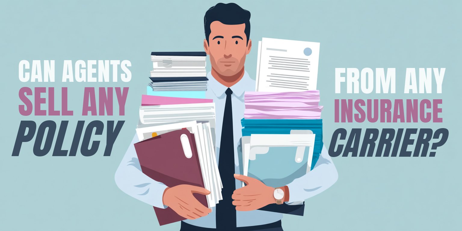 Can independent insurance agents sell policies from any insurance company