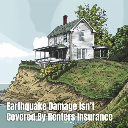 Earthquake damage is not covered by your renters insurance