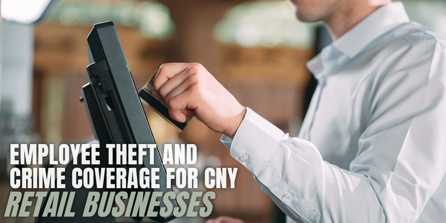 Employee Theft and Crime Coverage for CNY Retail Businesses