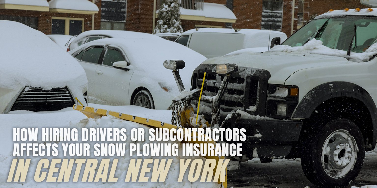 How Hiring Drivers or Subcontractors Affects Your Snow Plowing Insurance in Central New York