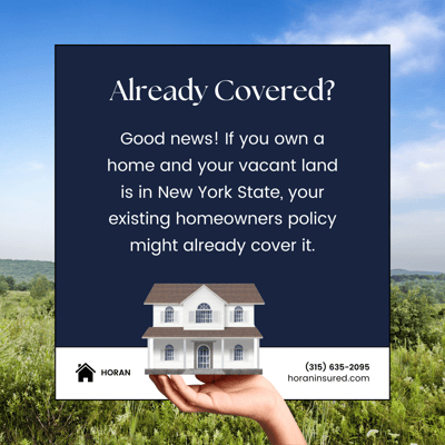 If you own a home and vacant land in New York State you may already be covered.