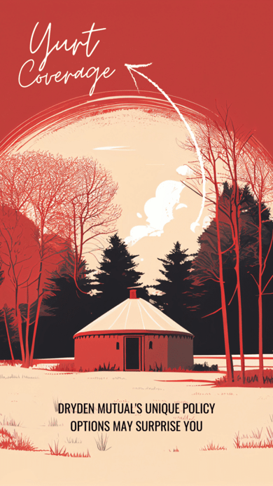 Among Dryden Mutual’s unique policy offerings is coverage for yurts.