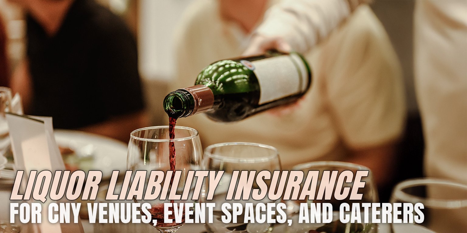 Liquor Liability Insurance for CNY Venues, Event Spaces, and Caterers