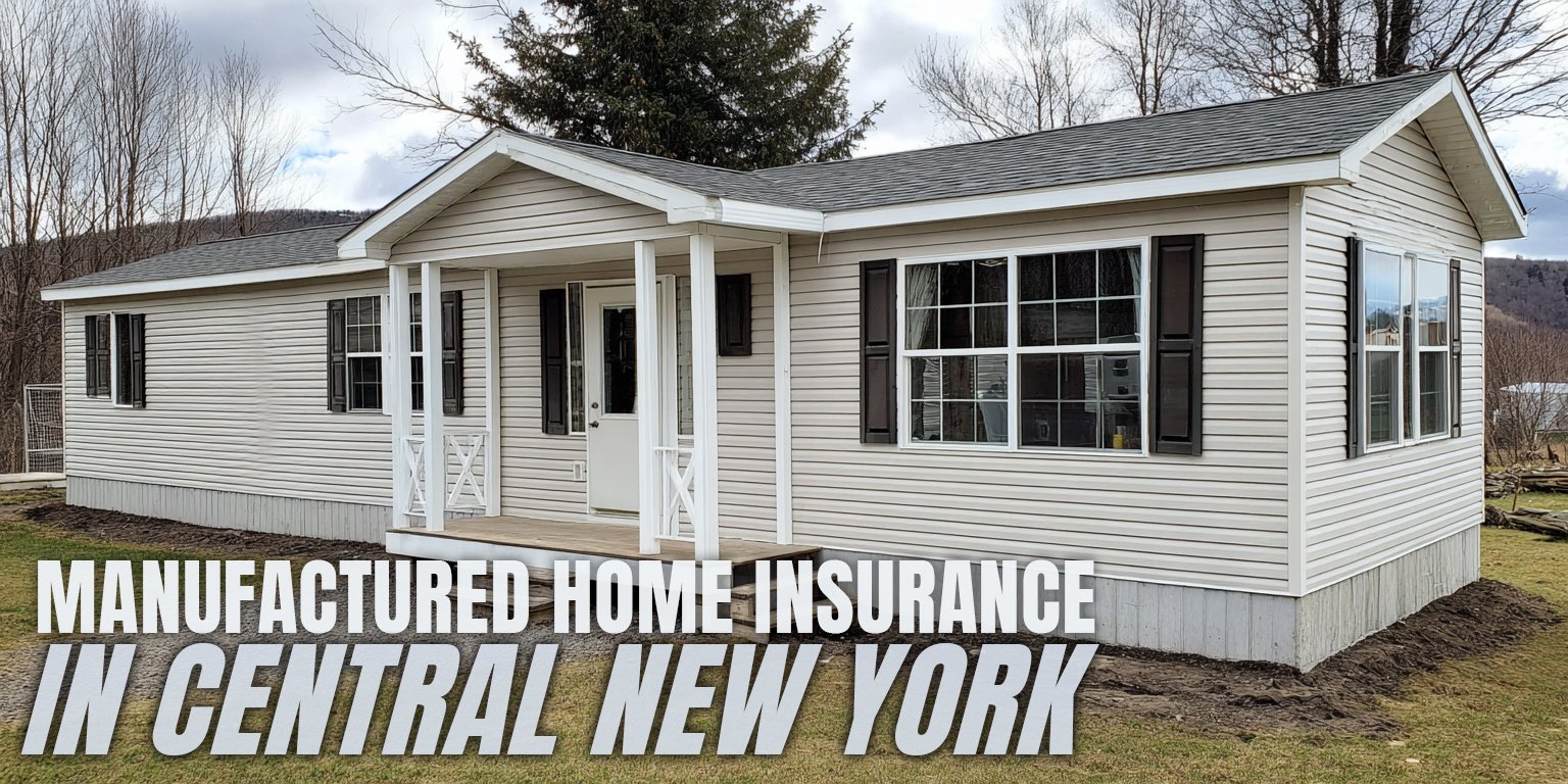 Manufactured Home Insurance in Central New York - Understanding Coverage and Carrier Options