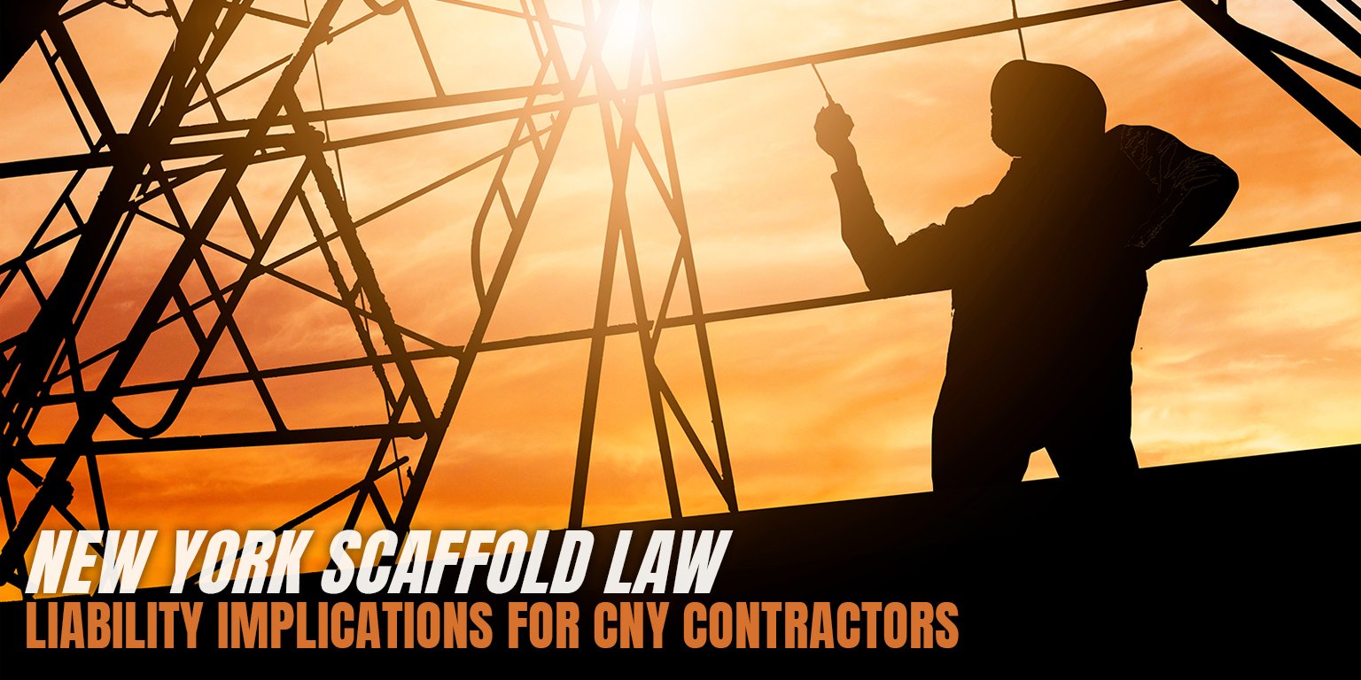New York Scaffold Law - Liability Implications for CNY Contractors