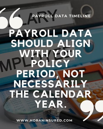 Payroll data should align with your policy period, not necessarily the calendar year