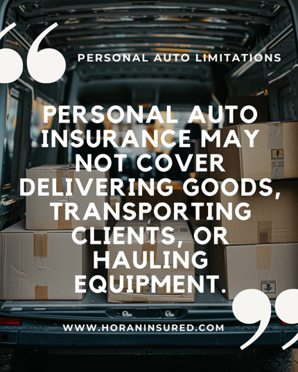 Personal auto insurance may not cover delivering goods, transporting clients, or hauling equipment.