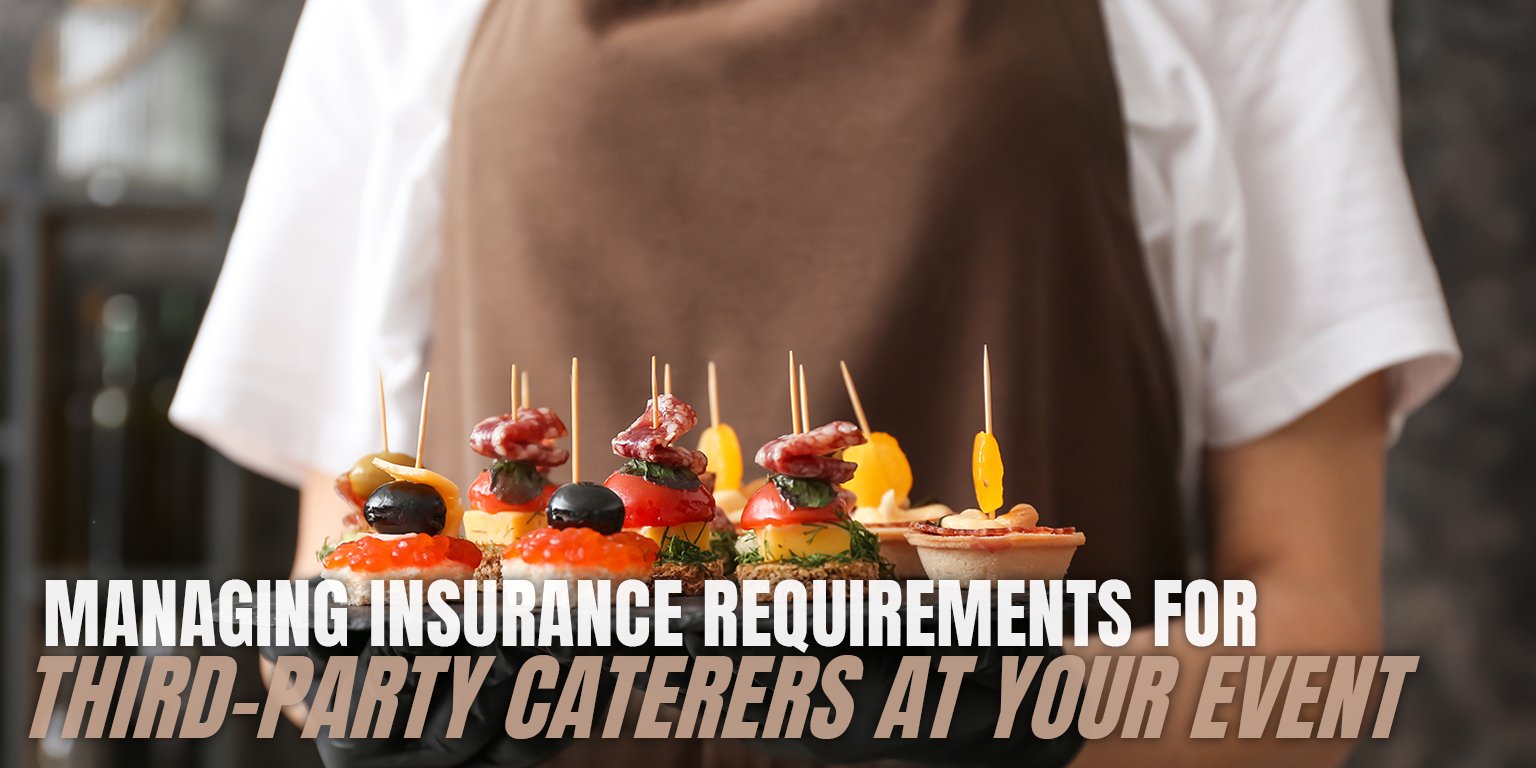 Third-Party Caterers at Your Venue - Managing Insurance Requirements and Understanding Liability Gaps