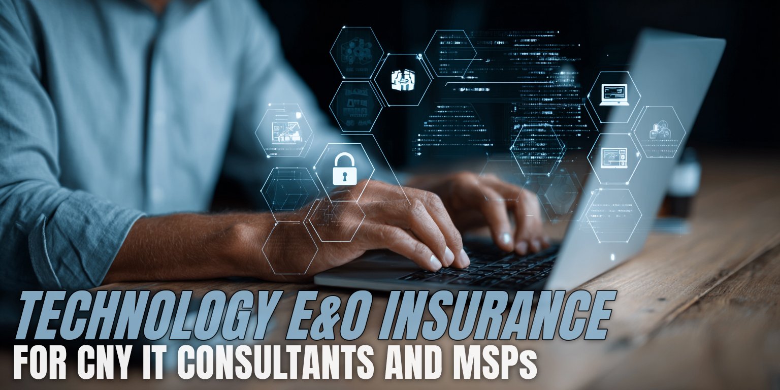 Technology E&O Insurance for CNY IT Consultants and Managed Service Providers