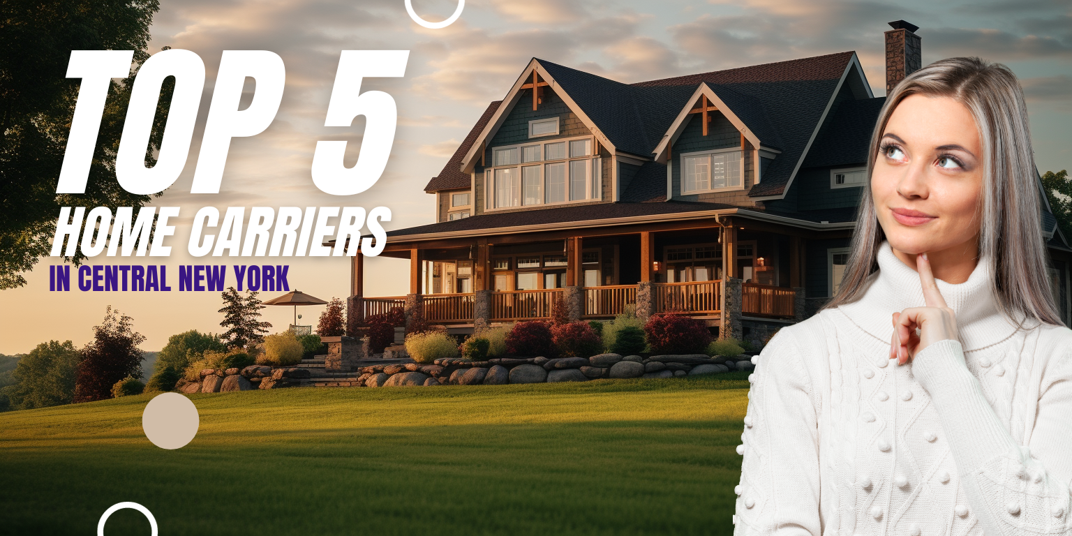The Top 5 Home Insurance Carriers in Central New York