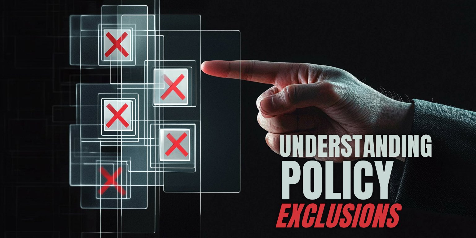Understanding policy exclusions - what your insurance doesn't cover
