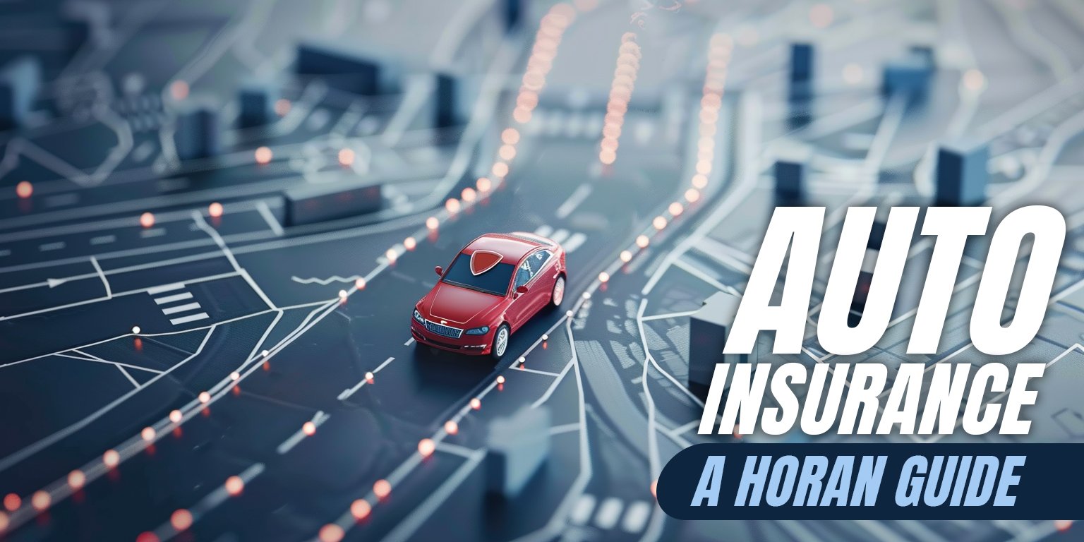 A comprehensive Horan guide to auto insurance