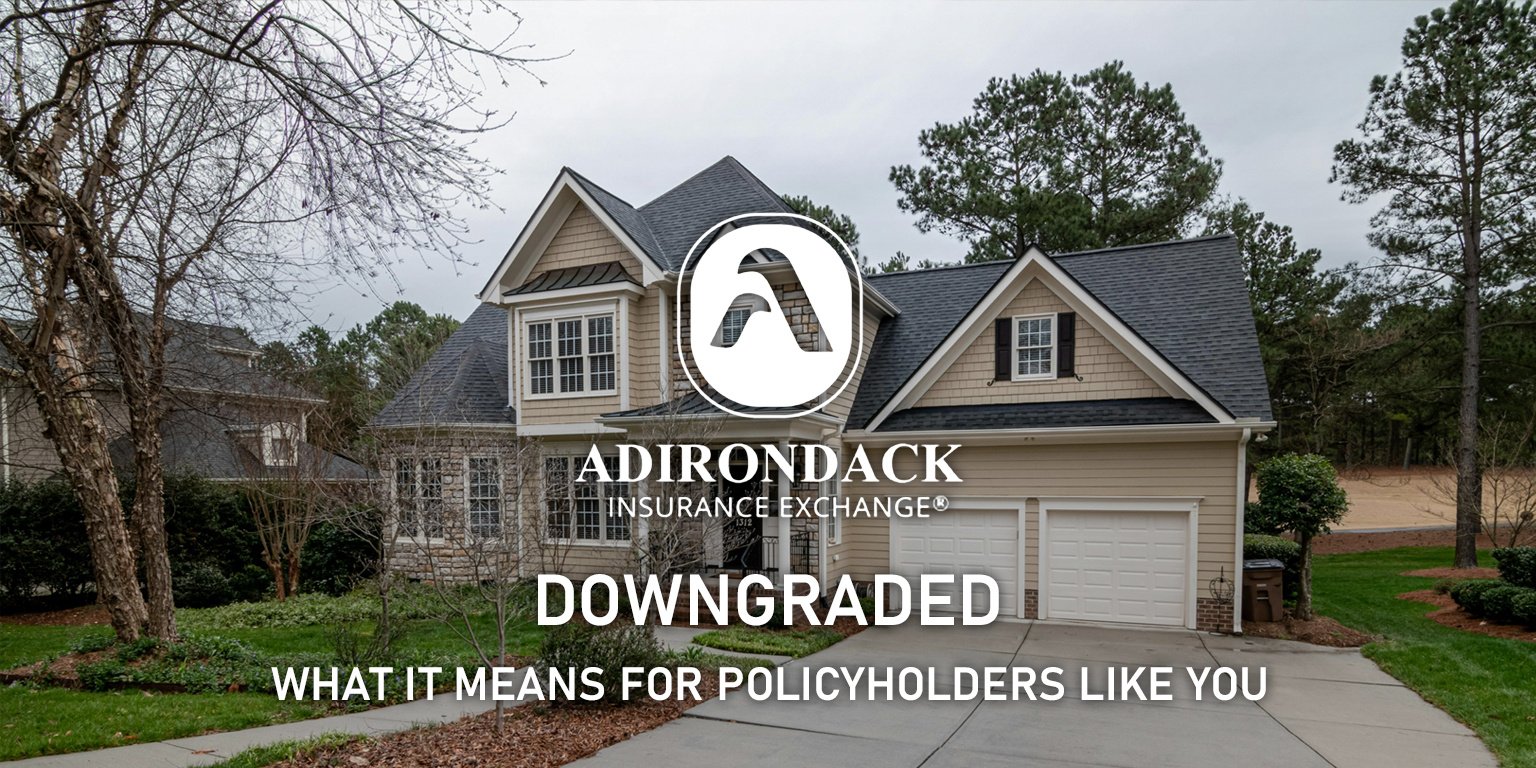 Adirondack Insurance Exchange downgraded - what it means for policyholders like you
