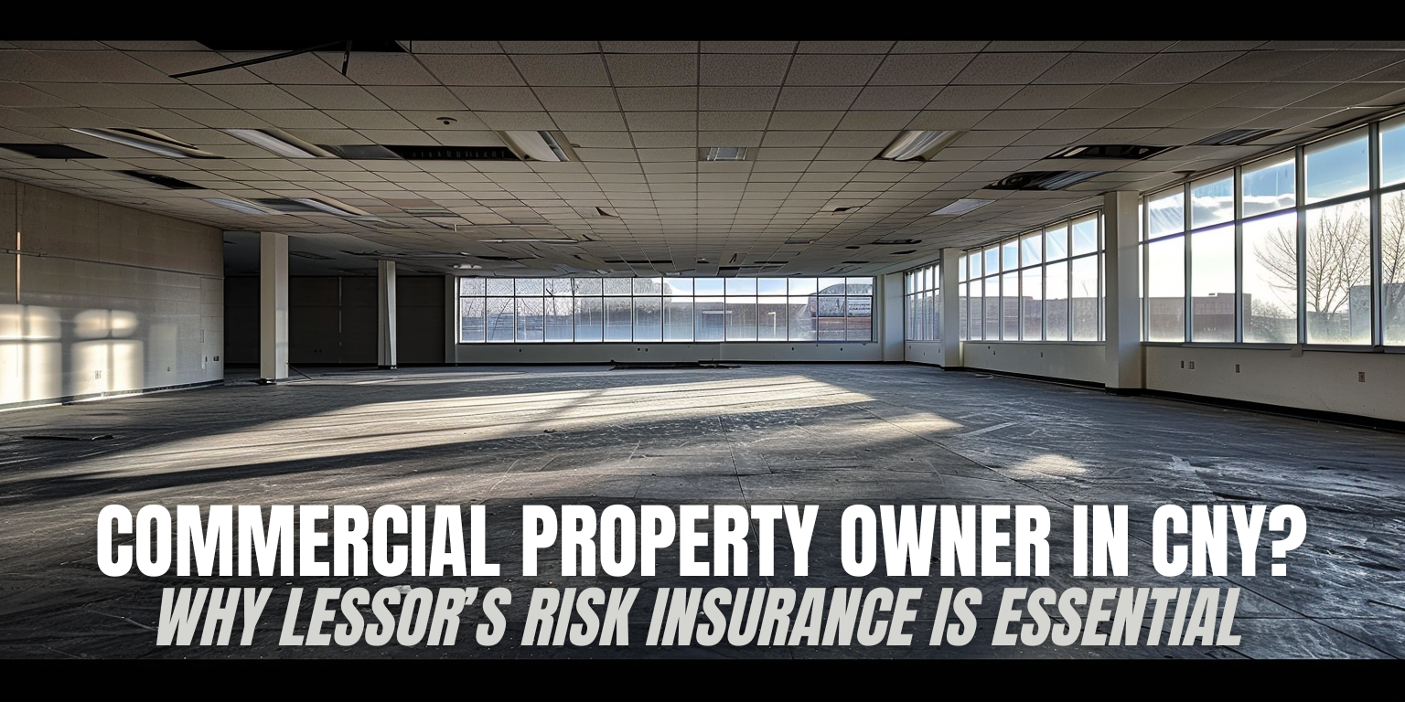 Commercial property owner in CNY Why lessor's Risk insurance is essential.