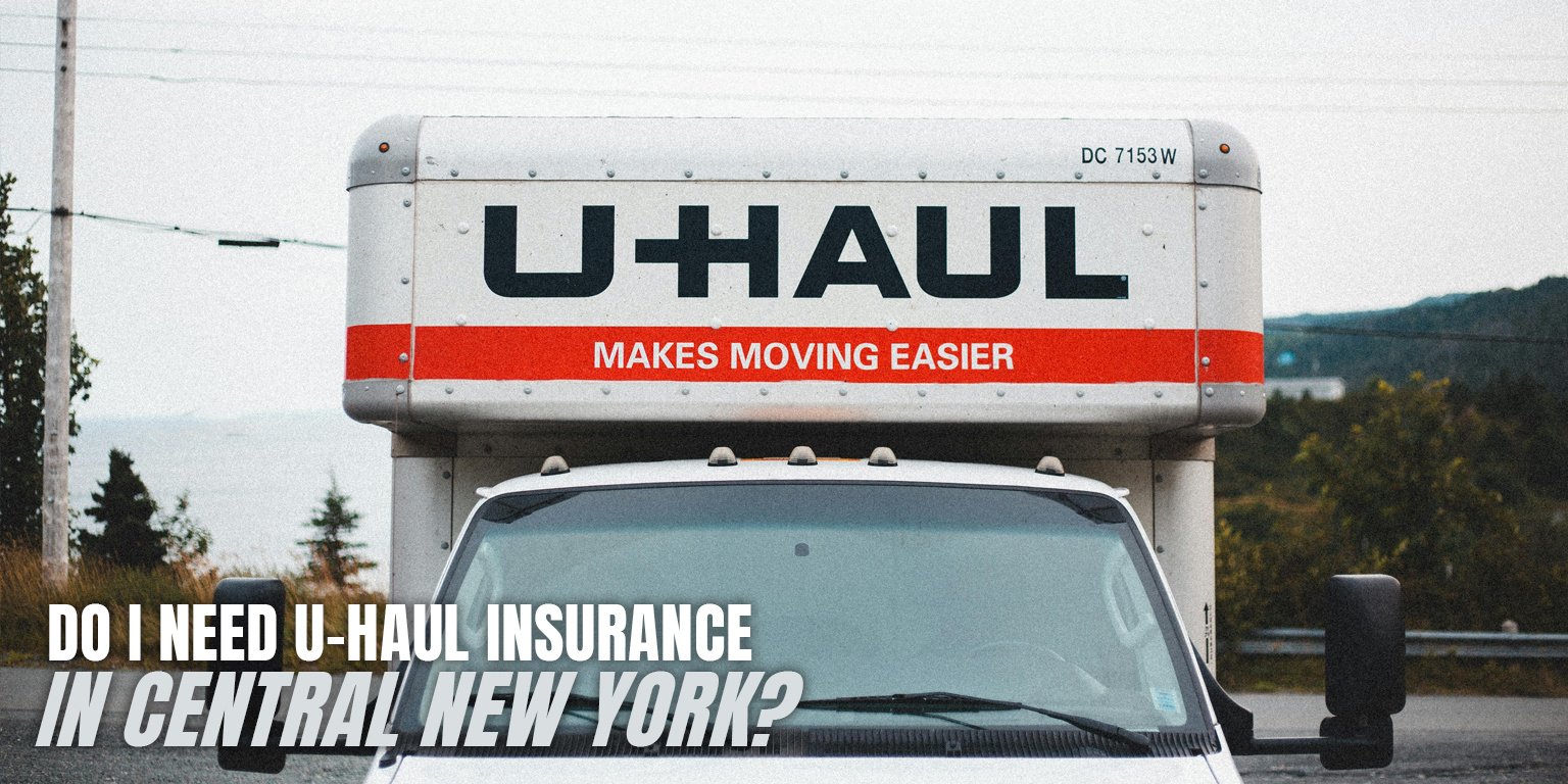 Do I need U-Haul insurance in Central New York