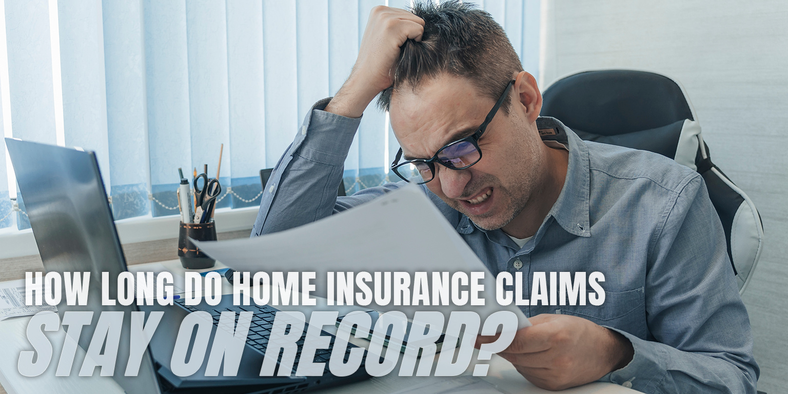 How long do home insurance claims stay on record