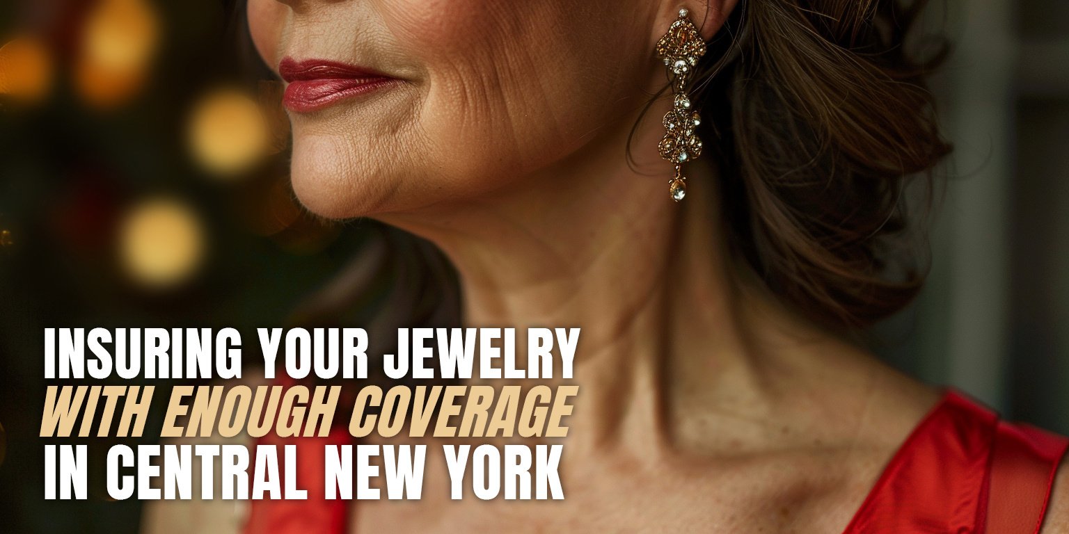 Insuring your jewelry with enough coverage in Central New York