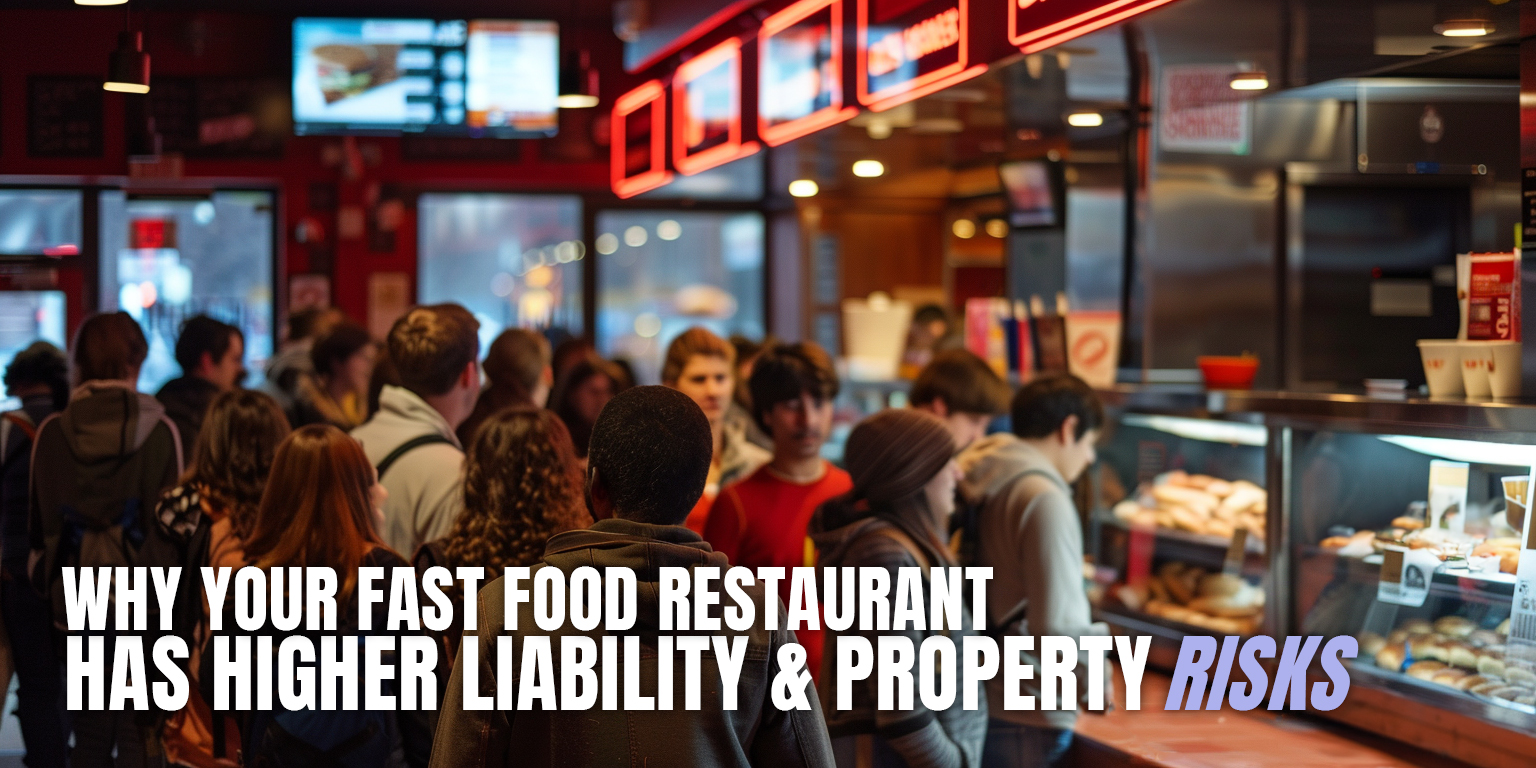 Why your fast food restaurant has higher property and liability risks.
